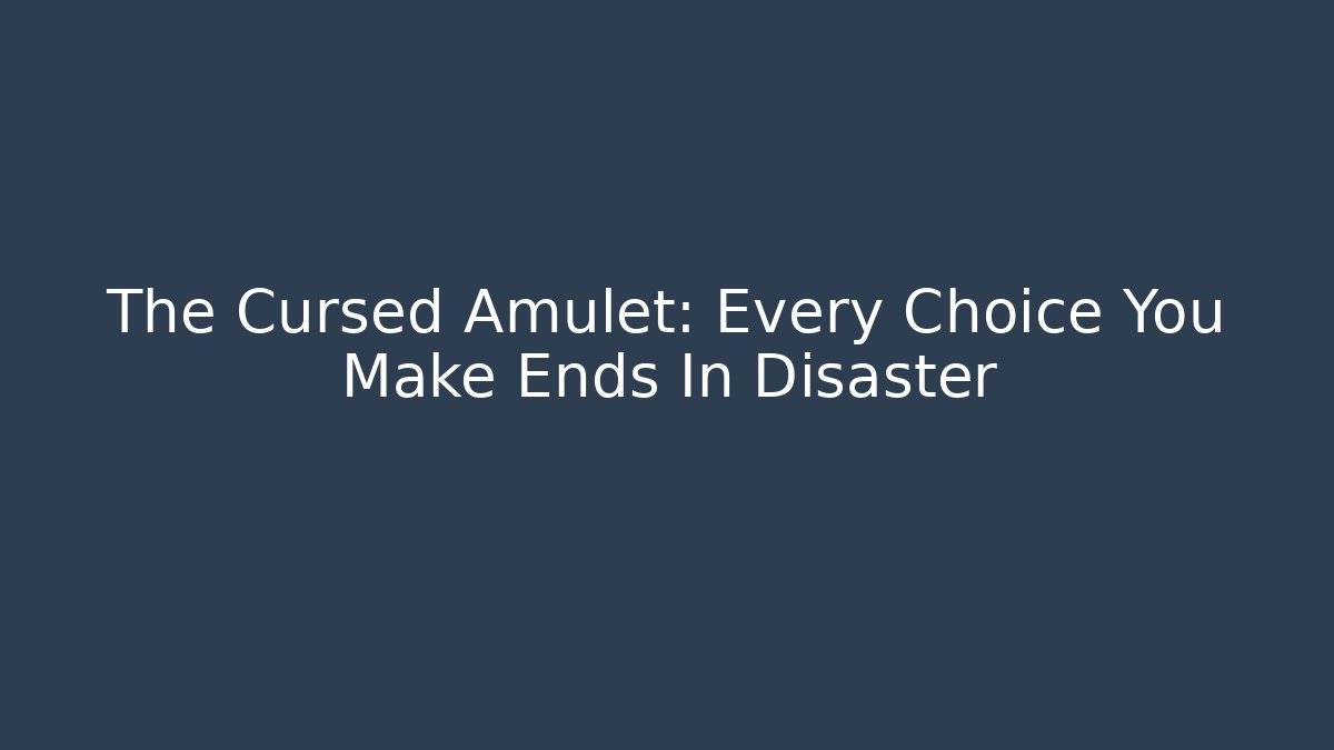The Cursed Amulet: Every Choice You Make Ends In Disaster - Sports History Weekly