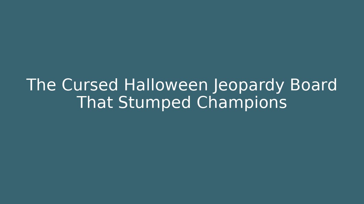 The Cursed Halloween Jeopardy Board That Stumped Champions
