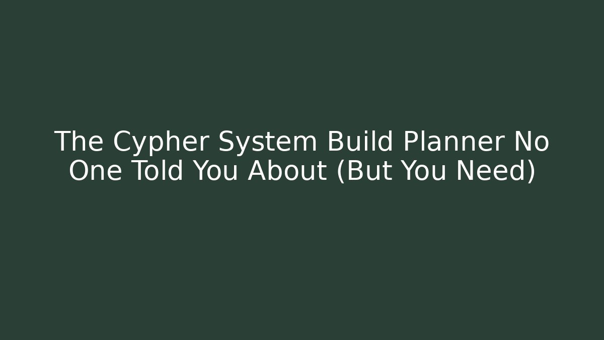 The Cypher System Build Planner No One Told You About (But You Need)