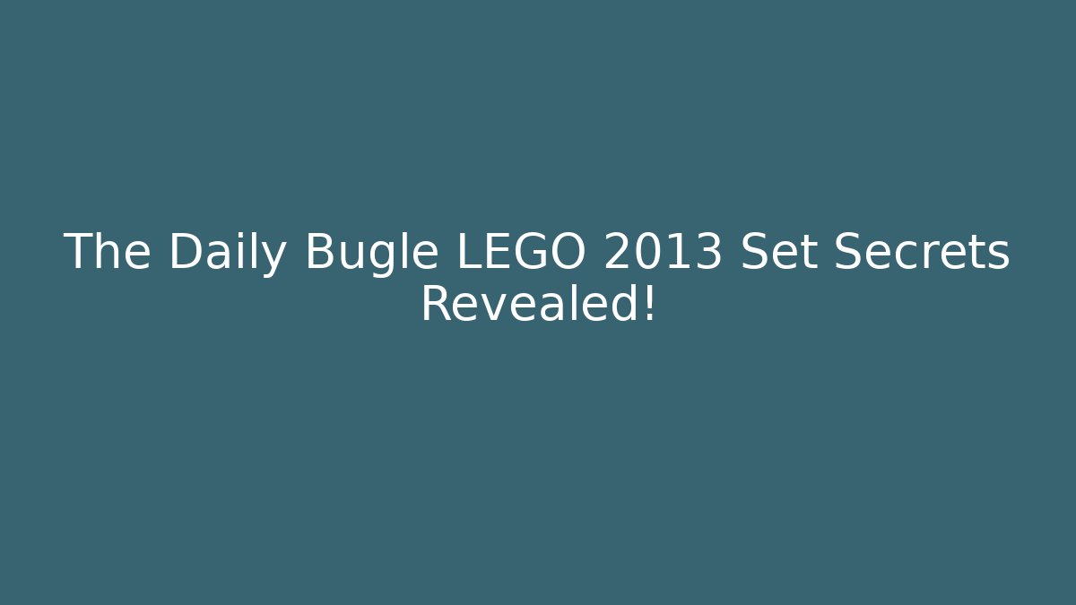The Daily Bugle LEGO 2013 Set Secrets Revealed! - Sports History Weekly