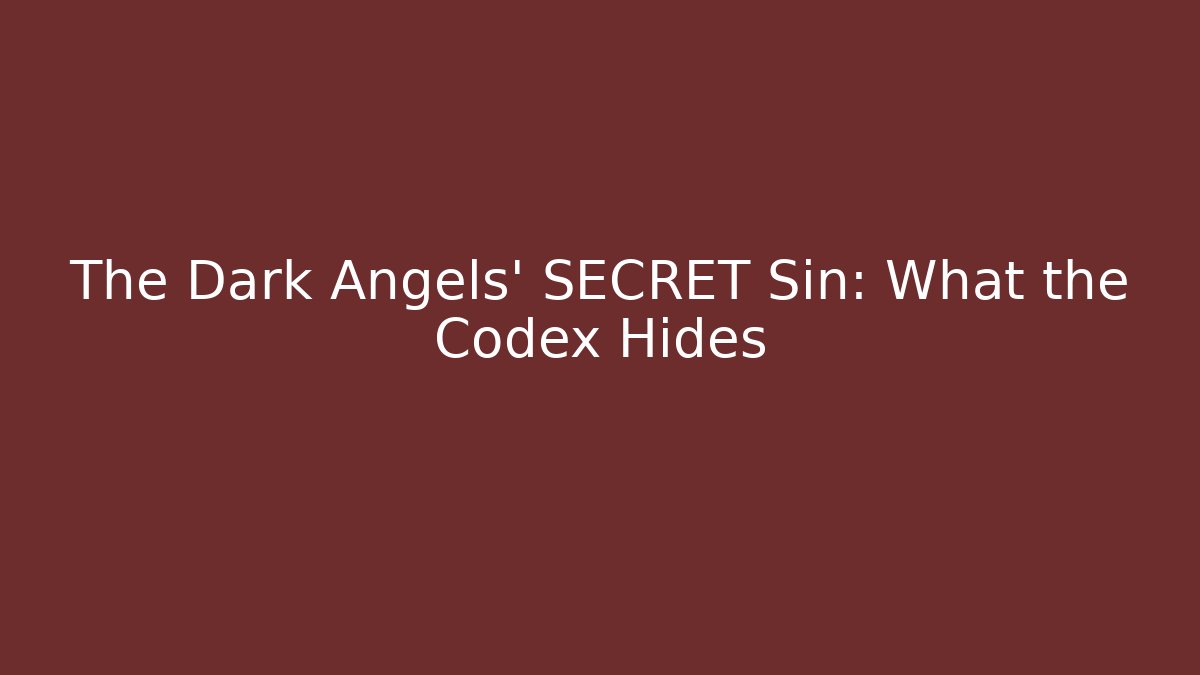 The Dark Angels' SECRET Sin: What the Codex Hides - Sports History Weekly