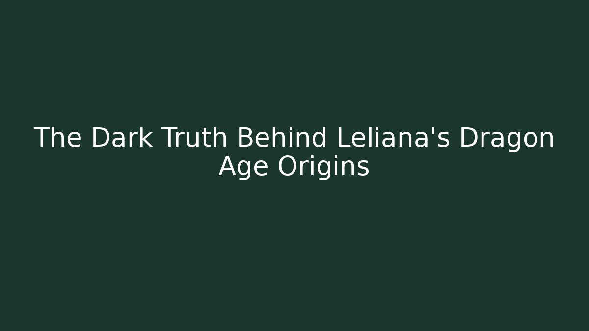 The Dark Truth Behind Leliana's Dragon Age Origins