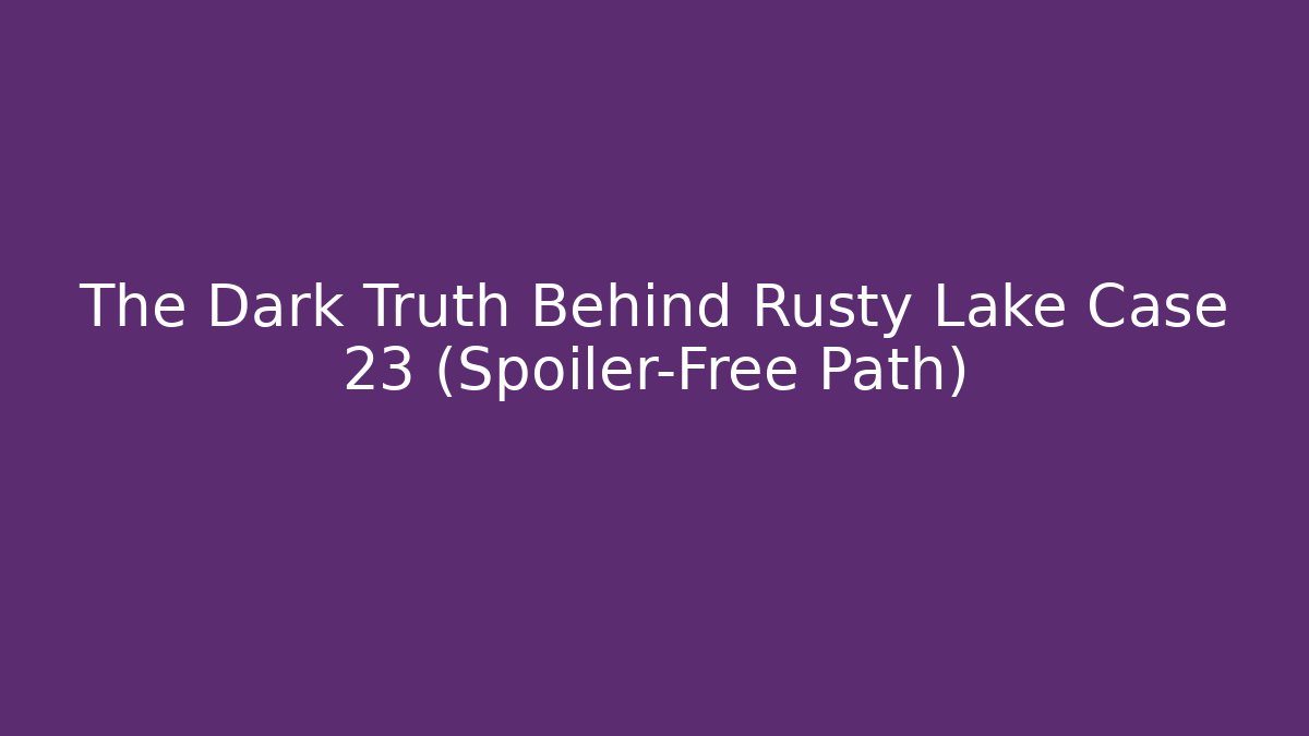The Dark Truth Behind Rusty Lake Case 23 (Spoiler-Free Path)