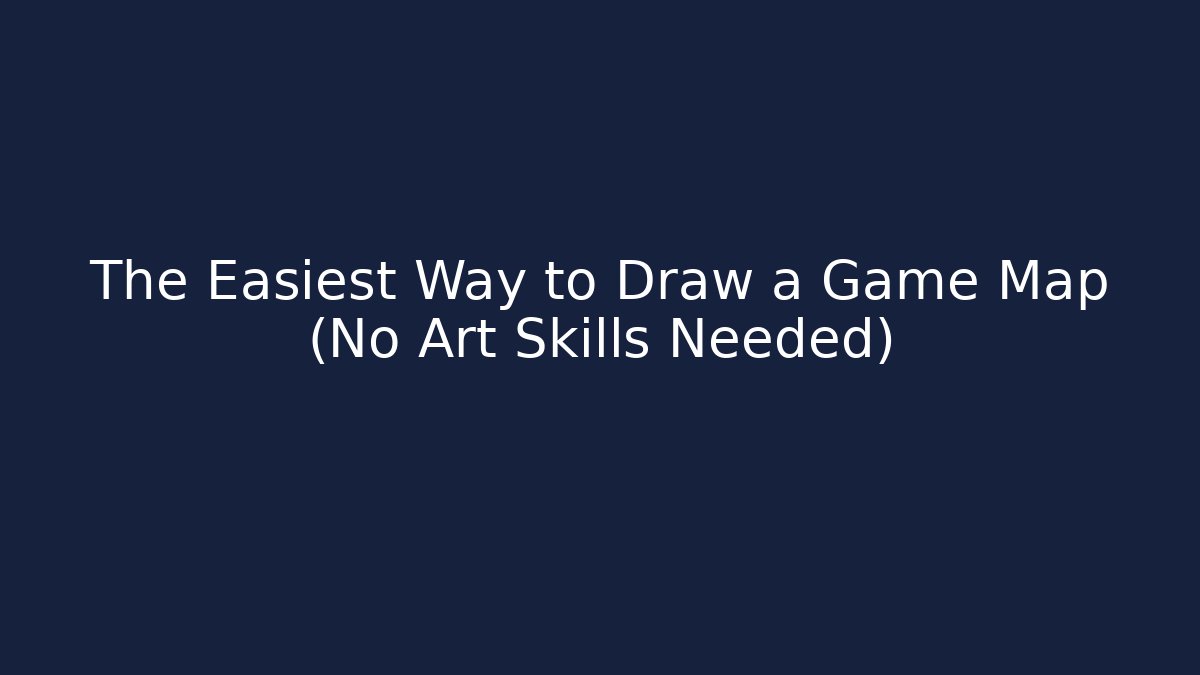 The Easiest Way to Draw a Game Map (No Art Skills Needed)