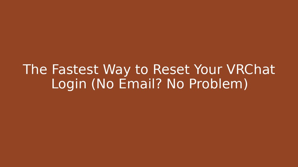 The Fastest Way to Reset Your VRChat Login (No Email? No Problem) - Sports History Weekly