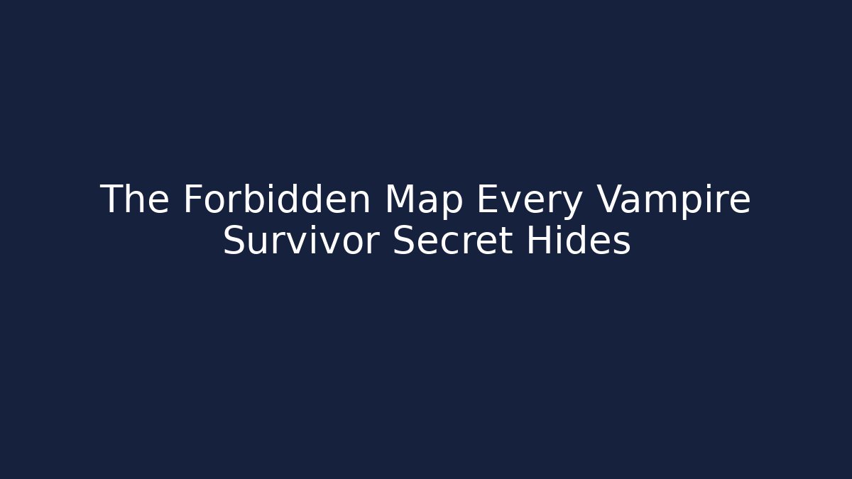 The Forbidden Map Every Vampire Survivor Secret Hides - Sports History Weekly