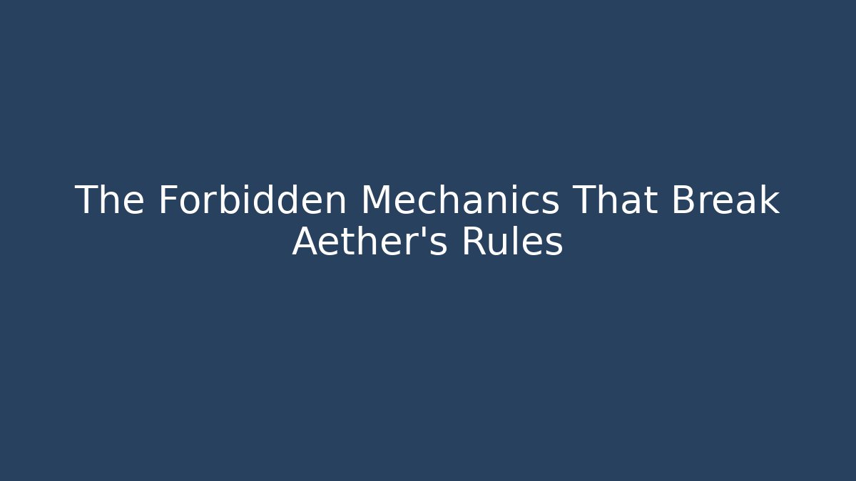 The Forbidden Mechanics That Break Aether’s Rules - Sports History Weekly