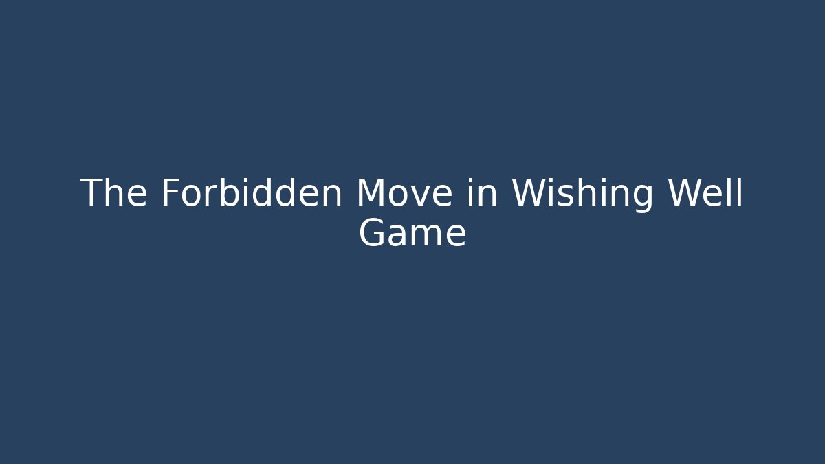 The Forbidden Move in Wishing Well Game - Sports History Weekly