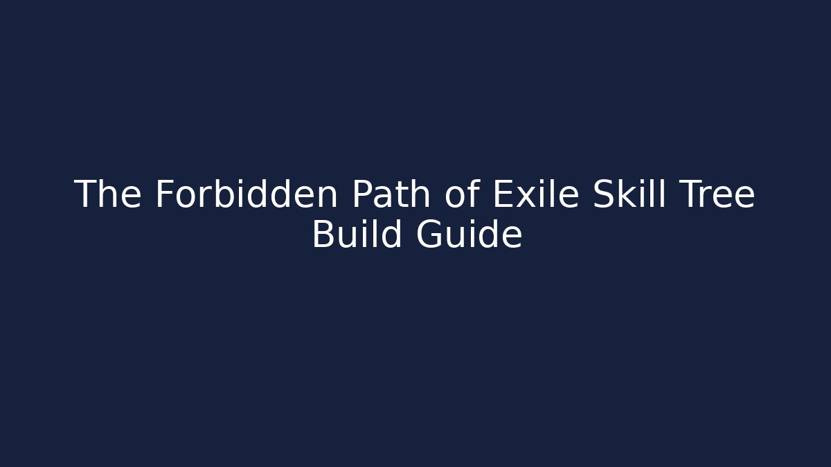 The Forbidden Path of Exile Skill Tree Build Guide - Sports History Weekly