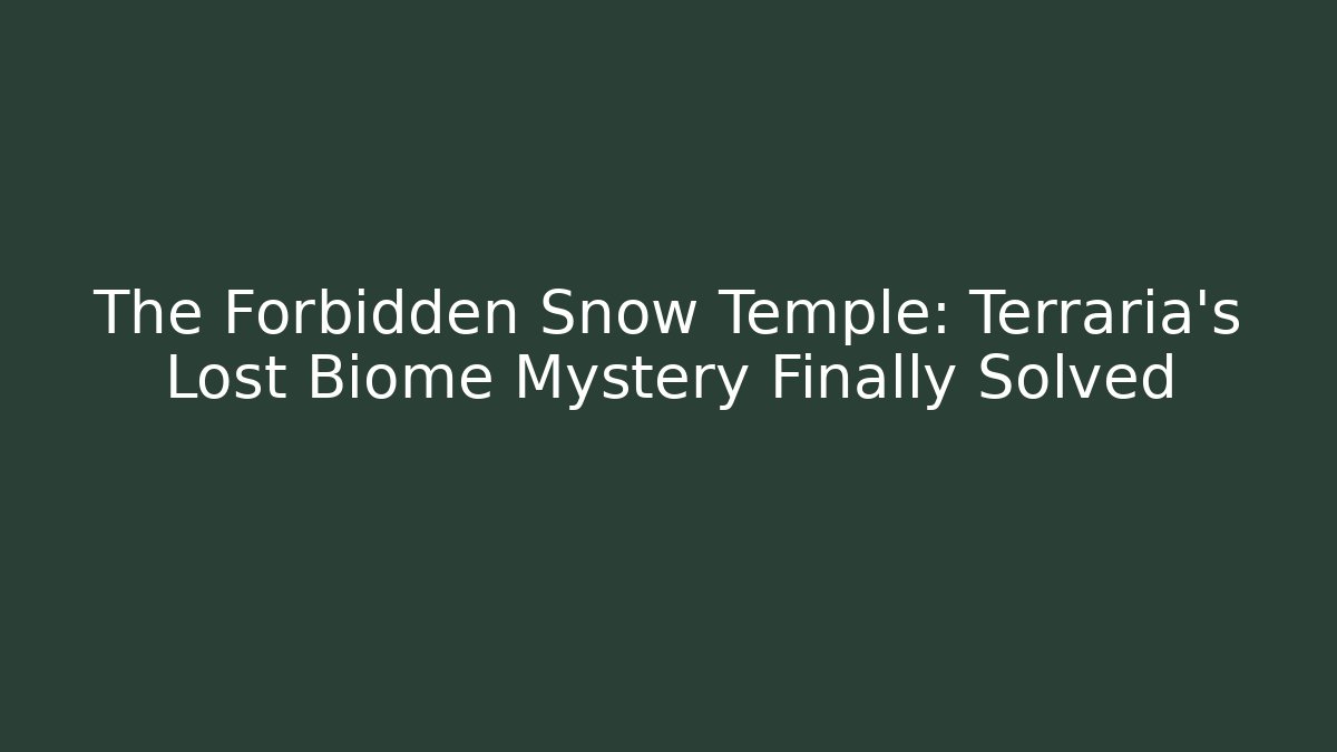The Forbidden Snow Temple: Terraria's Lost Biome Mystery Finally Solved