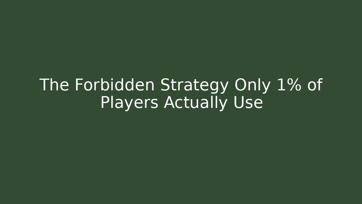 The Forbidden Strategy Only 1% of Players Actually Use