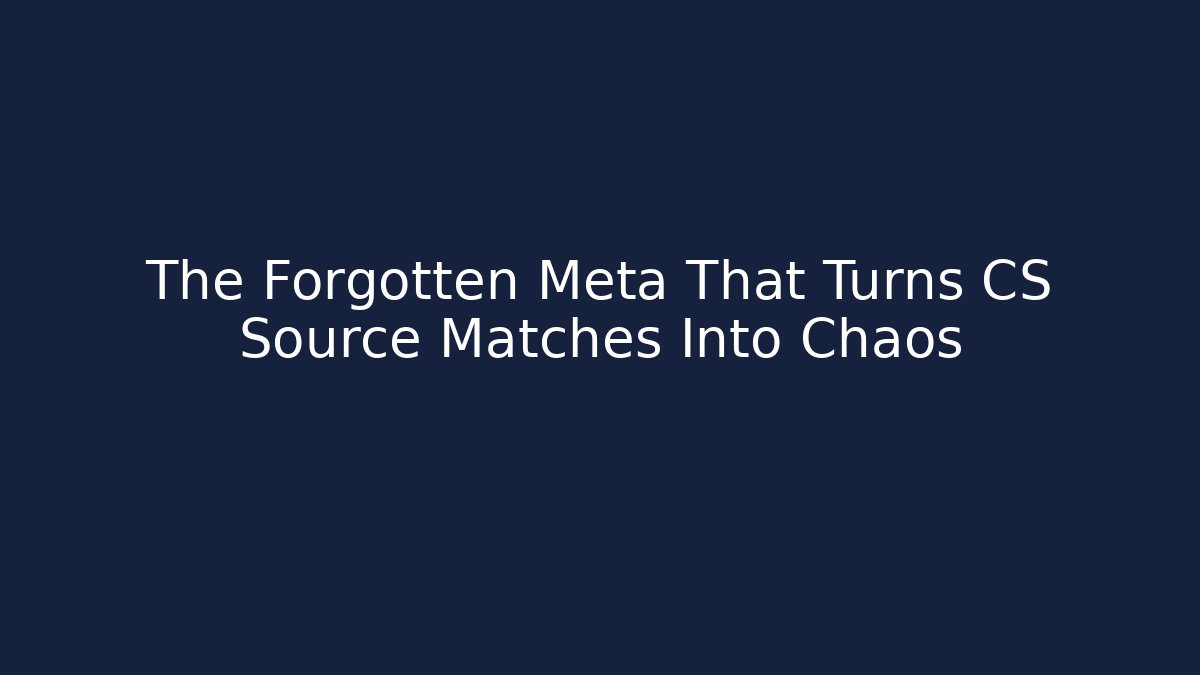 The Forgotten Meta That Turns CS Source Matches Into Chaos