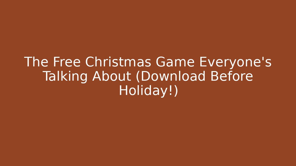The Free Christmas Game Everyone's Talking About (Download Before Holiday!)