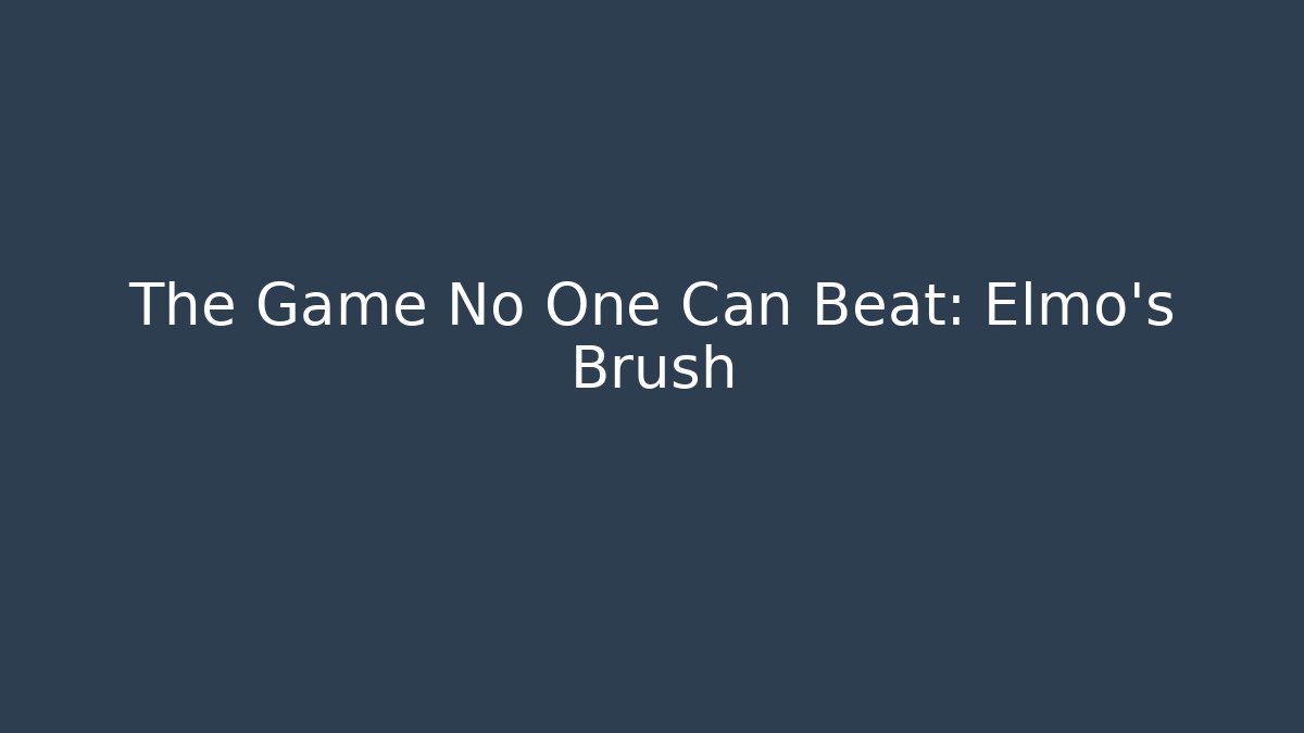 The Game No One Can Beat: Elmo's Brush