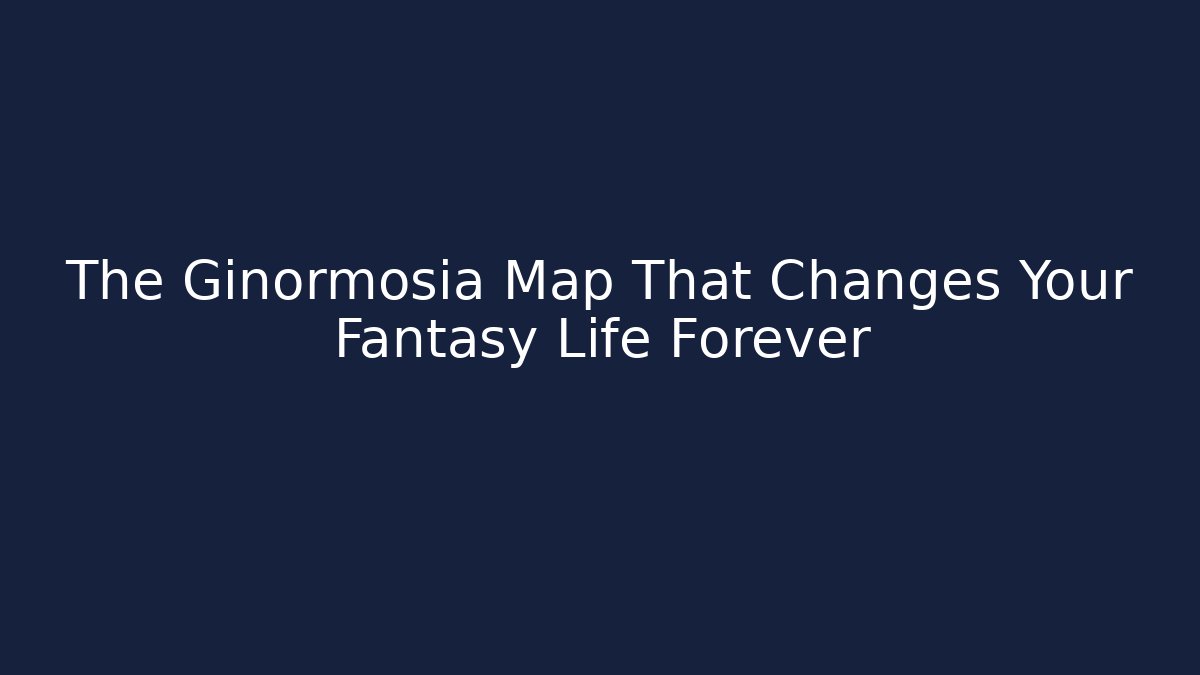 The Ginormosia Map That Changes Your Fantasy Life Forever - Sports History Weekly