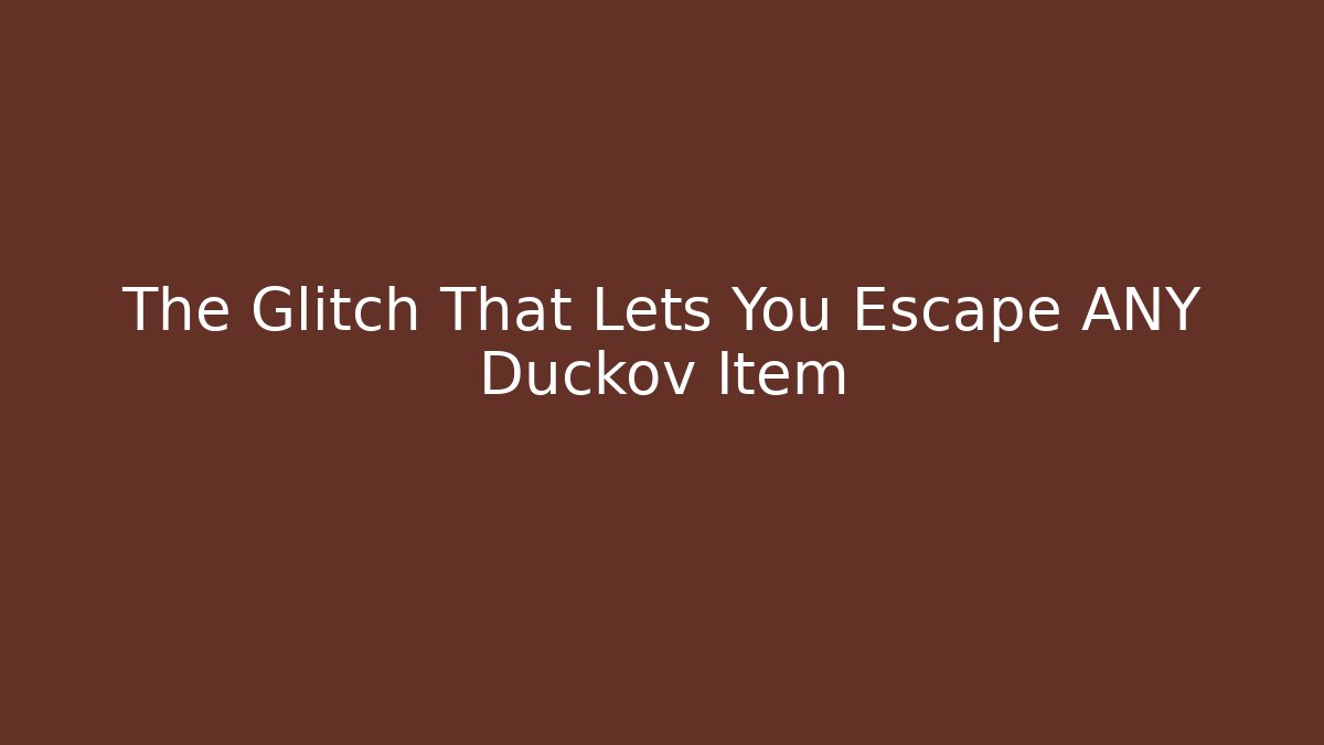 The Glitch That Lets You Escape ANY Duckov Item