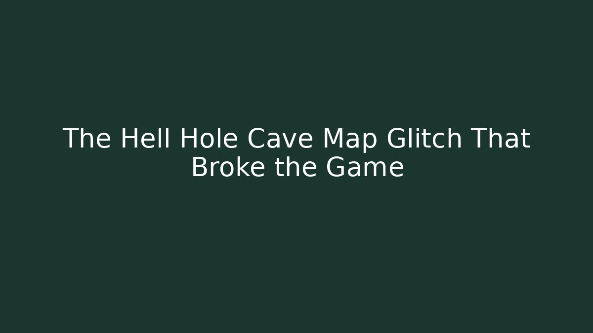 The Hell Hole Cave Map Glitch That Broke the Game - Sports History Weekly