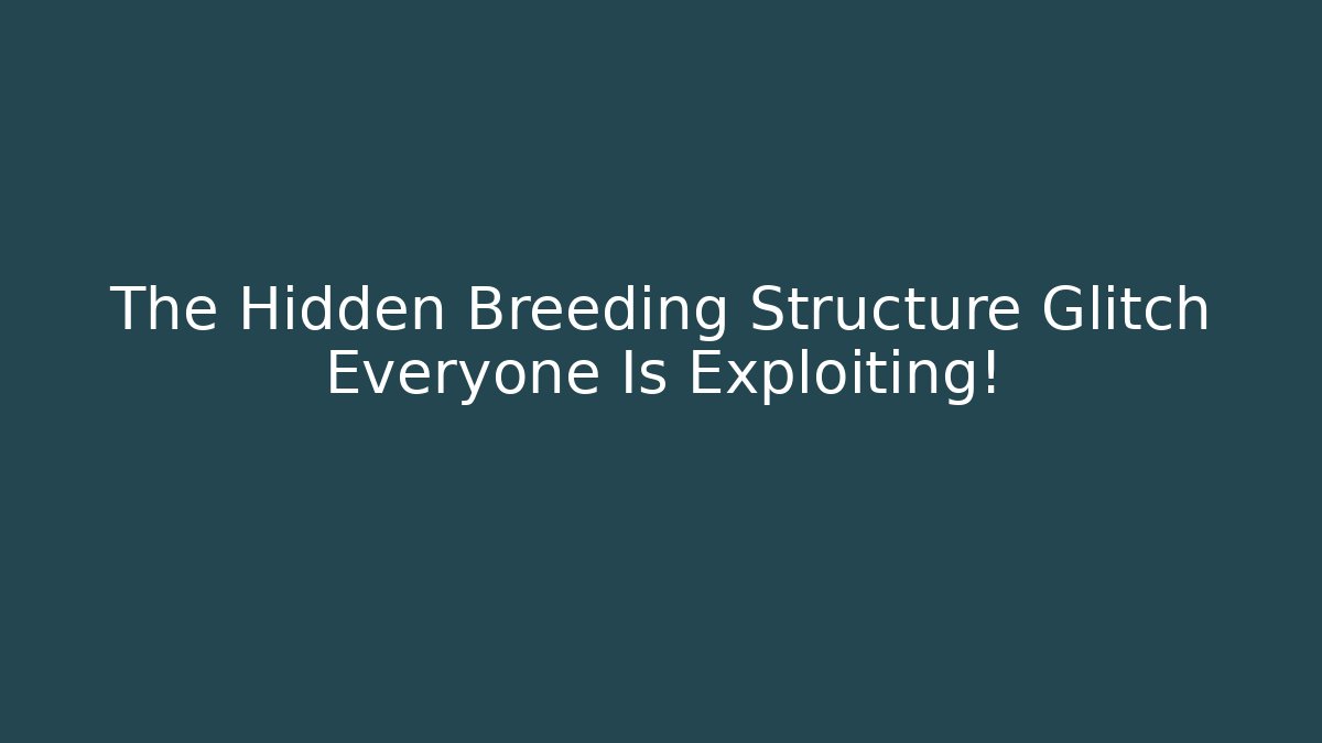 The Hidden Breeding Structure Glitch Everyone Is Exploiting! - Sports History Weekly