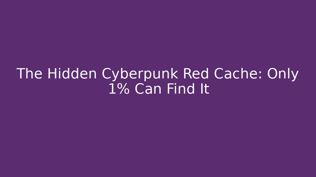 The Hidden Cyberpunk Red Cache: Only 1% Can Find It