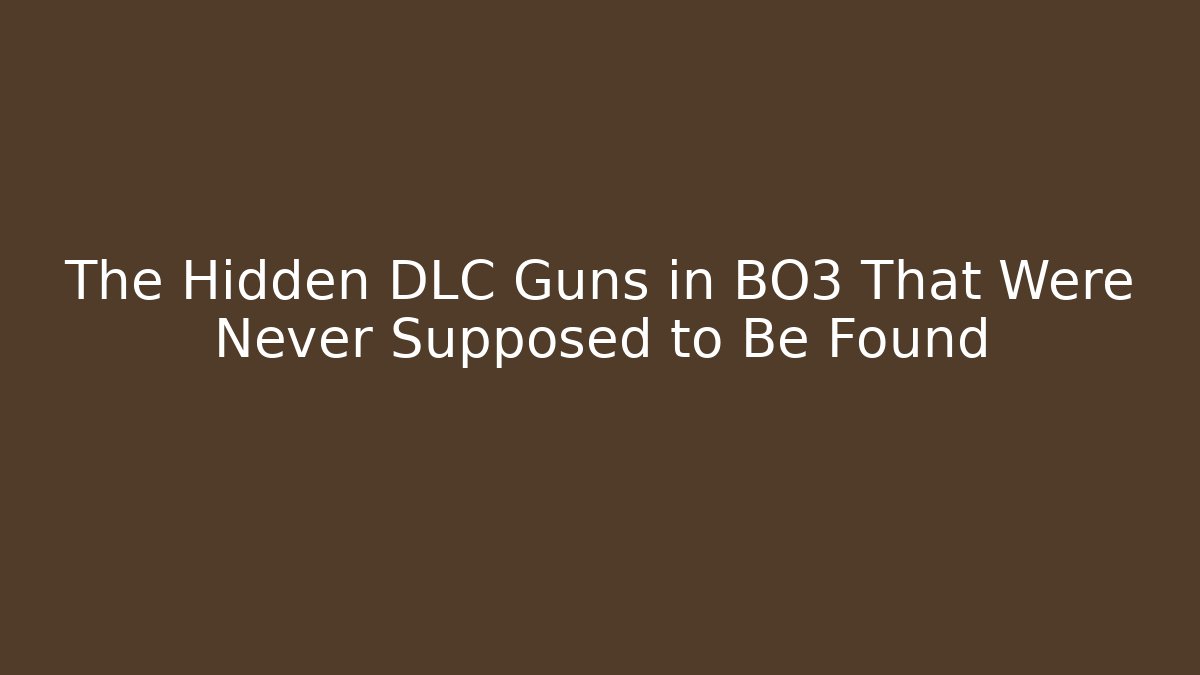 The Hidden DLC Guns in BO3 That Were Never Supposed to Be Found
