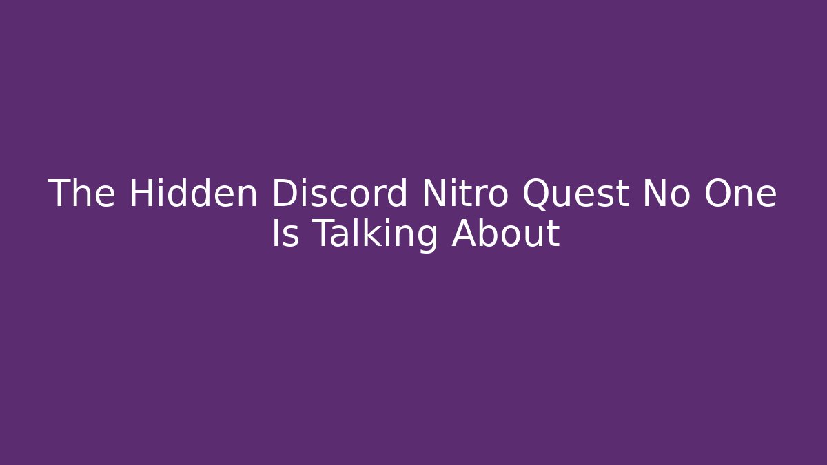 The Hidden Discord Nitro Quest No One Is Talking About