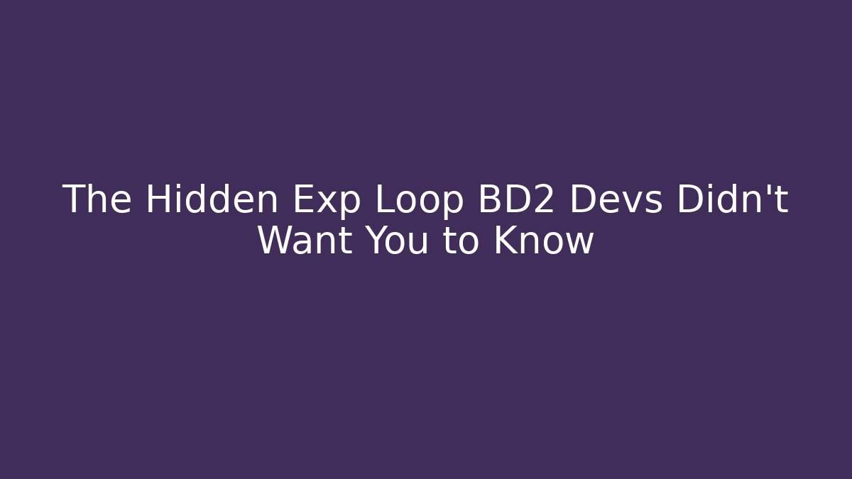 The Hidden Exp Loop BD2 Devs Didn't Want You to Know - Sports History Weekly