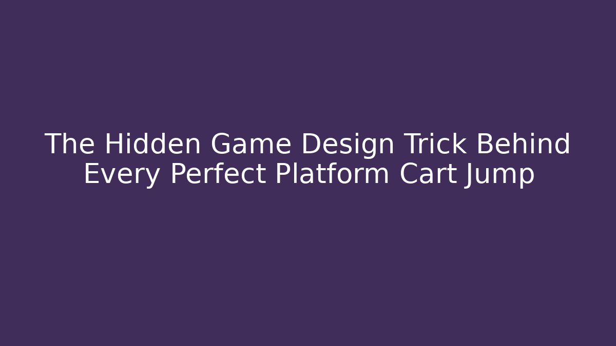 The Hidden Game Design Trick Behind Every Perfect Platform Cart Jump