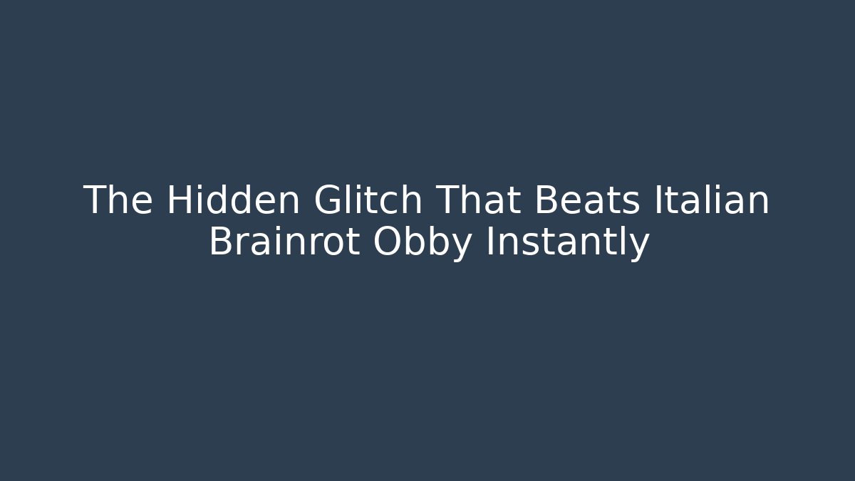 The Hidden Glitch That Beats Italian Brainrot Obby Instantly