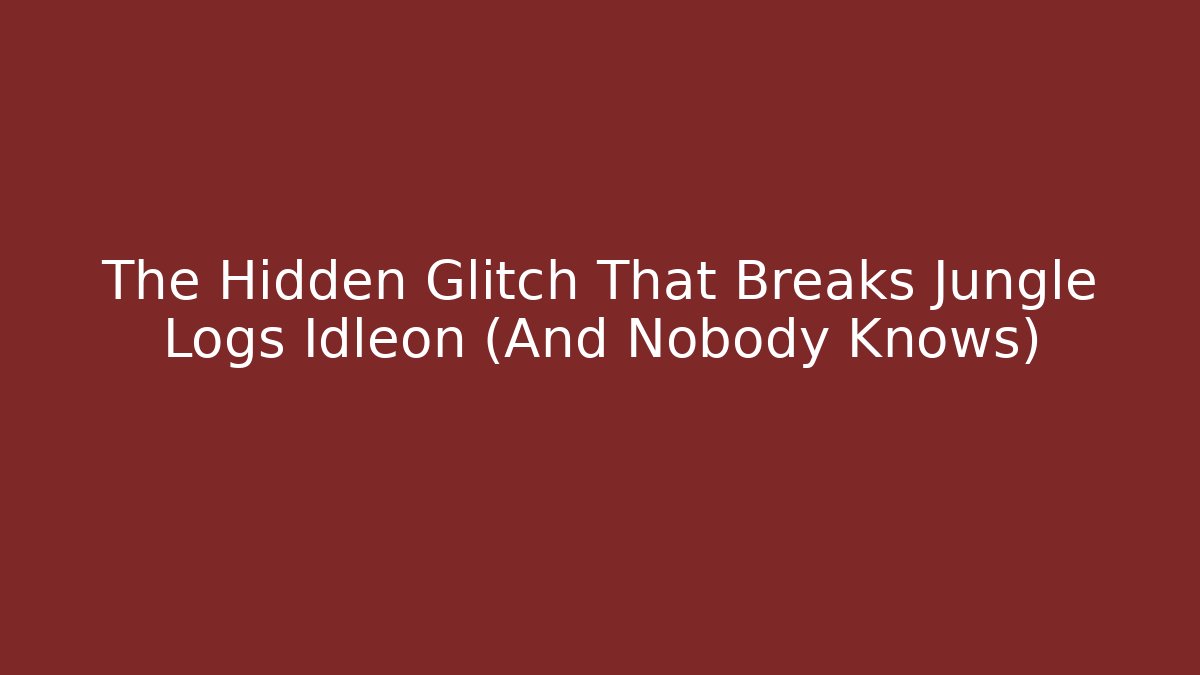 The Hidden Glitch That Breaks Jungle Logs Idleon (And Nobody Knows)