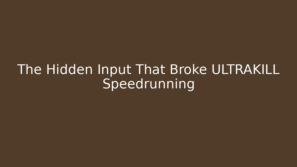The Hidden Input That Broke ULTRAKILL Speedrunning