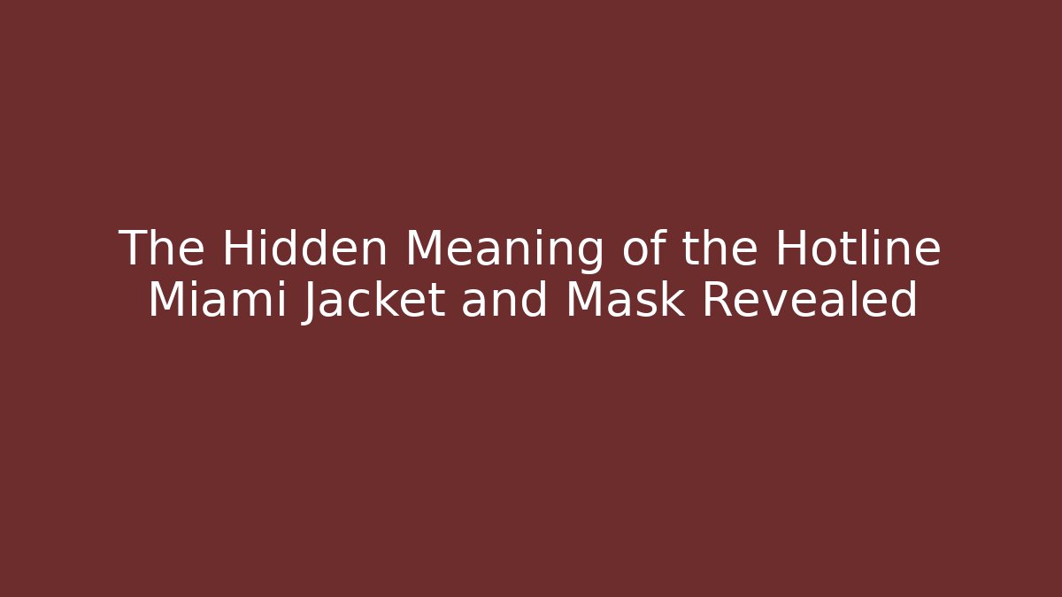 The Hidden Meaning of the Hotline Miami Jacket and Mask Revealed