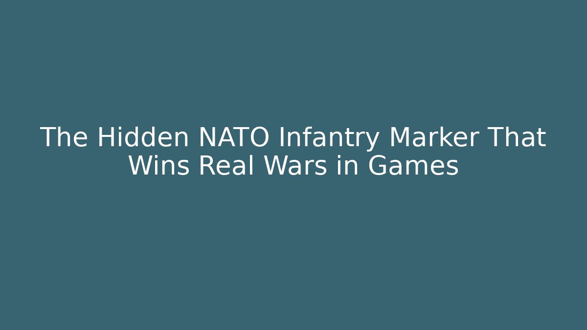 The Hidden NATO Infantry Marker That Wins Real Wars in Games