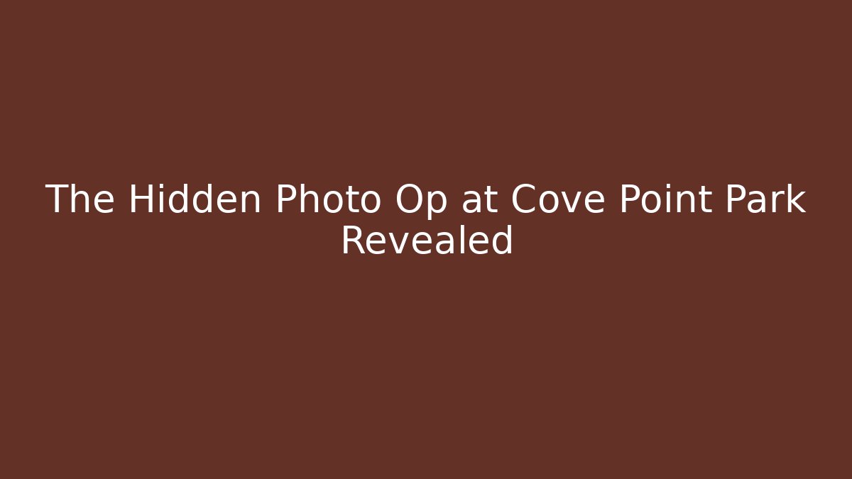 The Hidden Photo Op at Cove Point Park Revealed