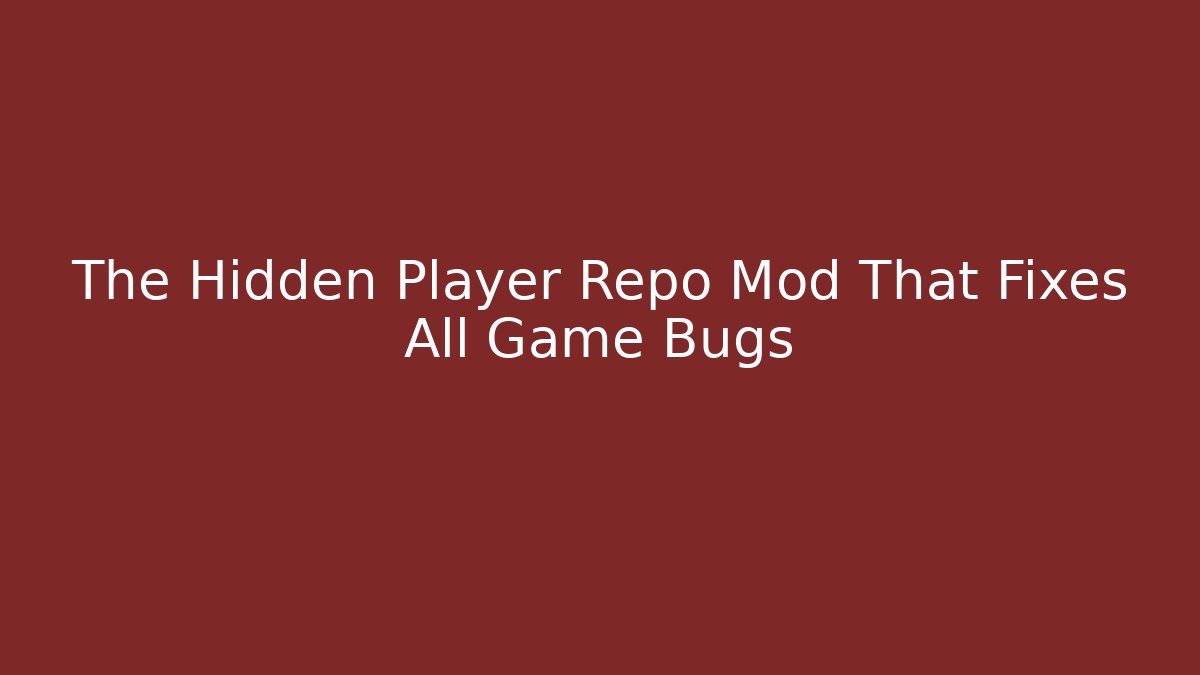 The Hidden Player Repo Mod That Fixes All Game Bugs