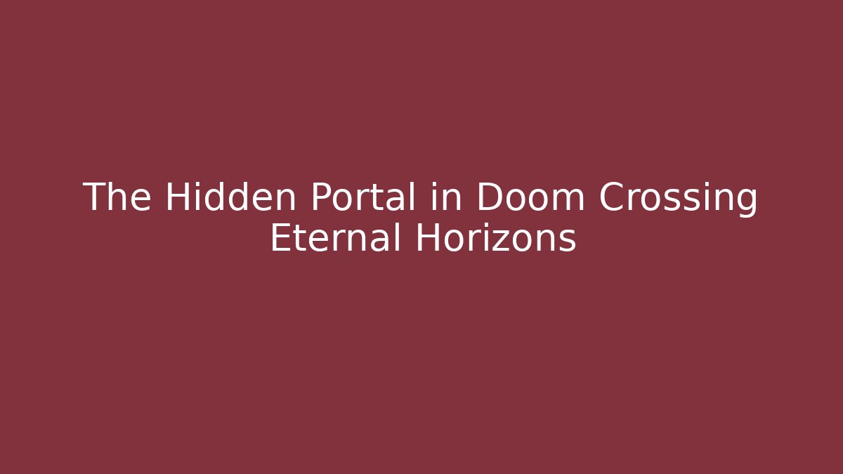 The Hidden Portal in Doom Crossing Eternal Horizons