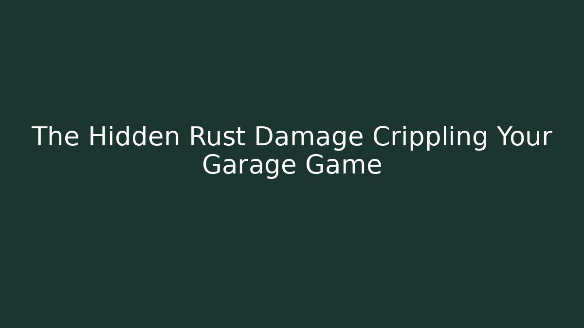 The Hidden Rust Damage Crippling Your Garage Game - Sports History Weekly