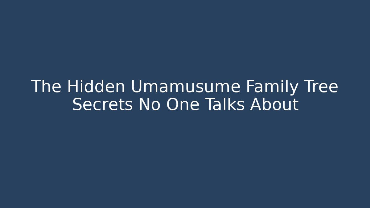 The Hidden Umamusume Family Tree Secrets No One Talks About