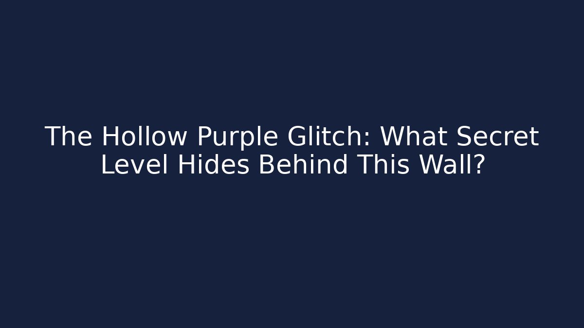 The Hollow Purple Glitch: What Secret Level Hides Behind This Wall?