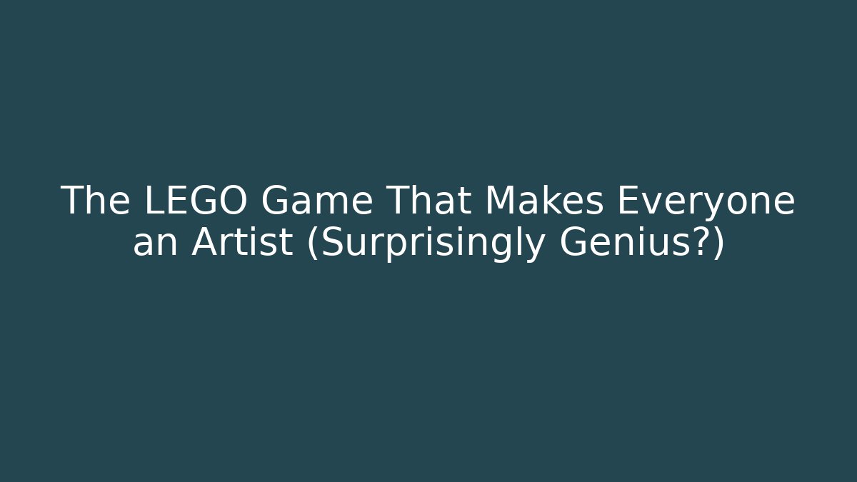 The LEGO Game That Makes Everyone an Artist (Surprisingly Genius?)
