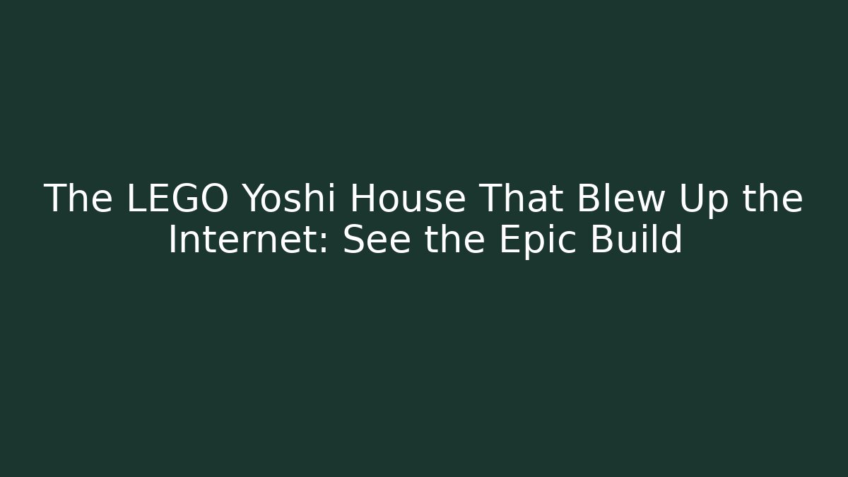 The LEGO Yoshi House That Blew Up the Internet: See the Epic Build