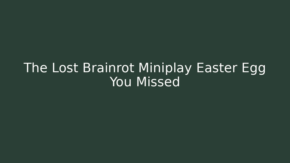 The Lost Brainrot Miniplay Easter Egg You Missed - Sports History Weekly