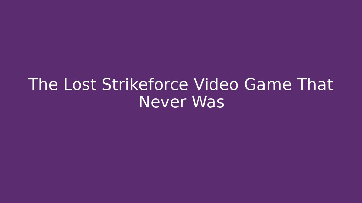 The Lost Strikeforce Video Game That Never Was