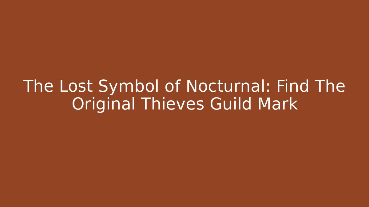 The Lost Symbol of Nocturnal: Find The Original Thieves Guild Mark