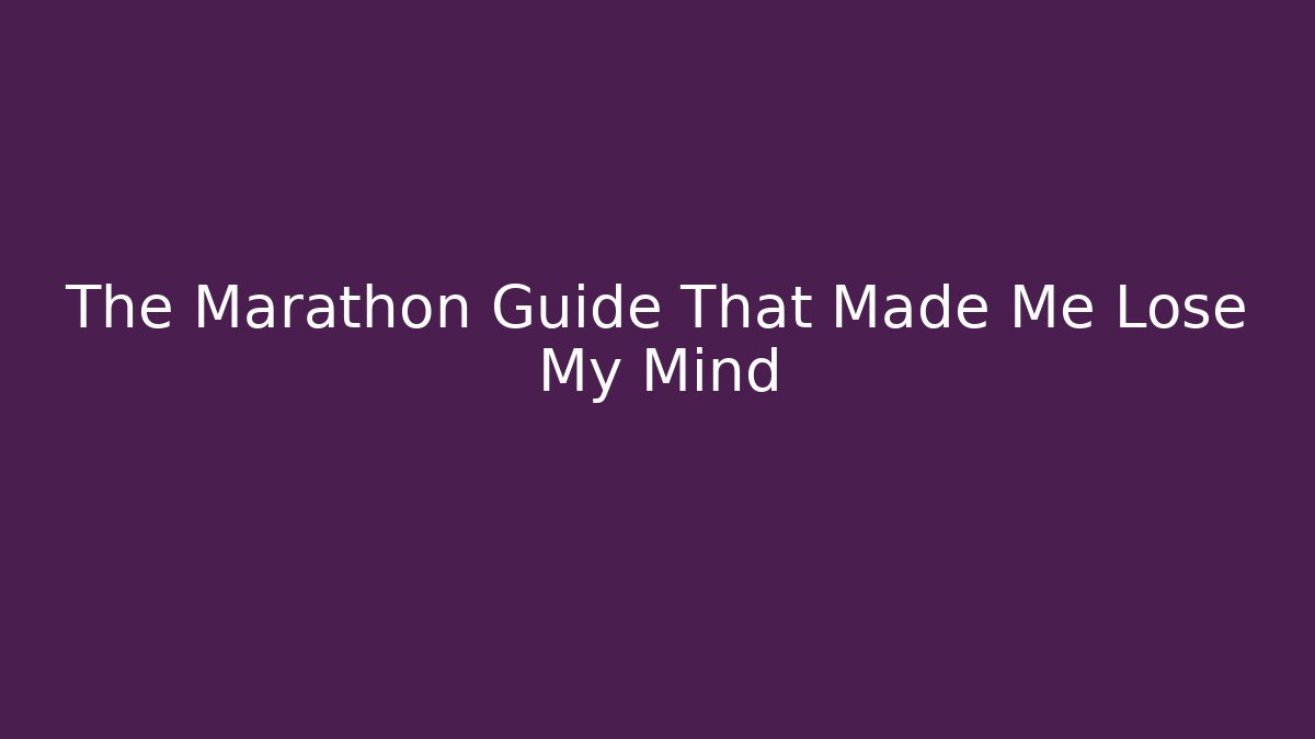 The Marathon Guide That Made Me Lose My Mind - Sports History Weekly
