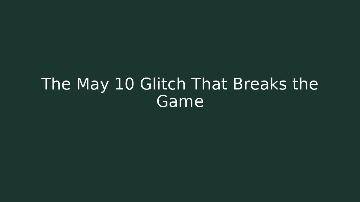 The May 10 Glitch That Breaks the Game - Sports History Weekly