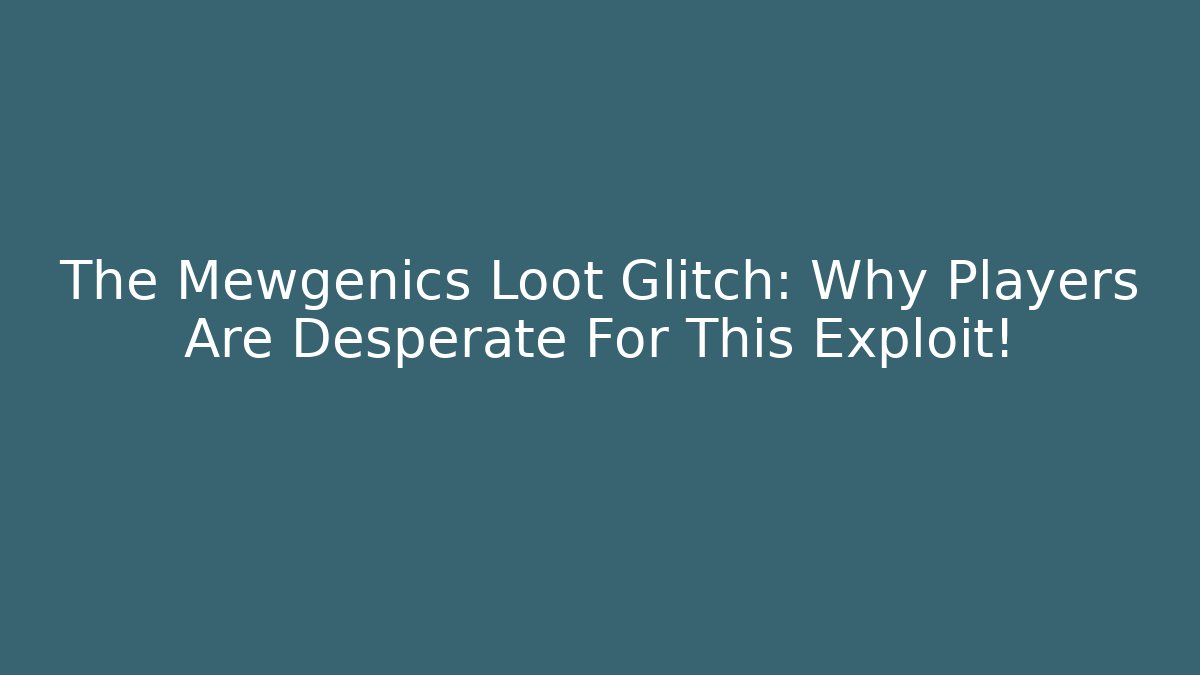 The Mewgenics Loot Glitch: Why Players Are Desperate For This Exploit!