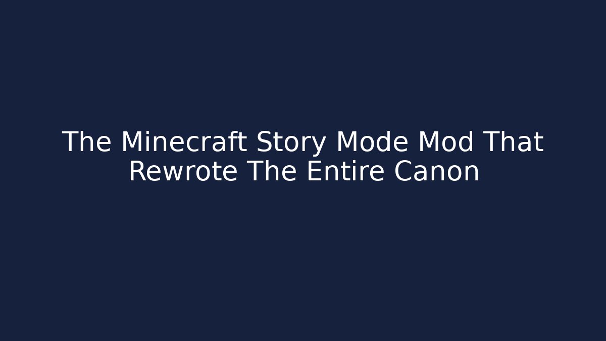 The Minecraft Story Mode Mod That Rewrote The Entire Canon