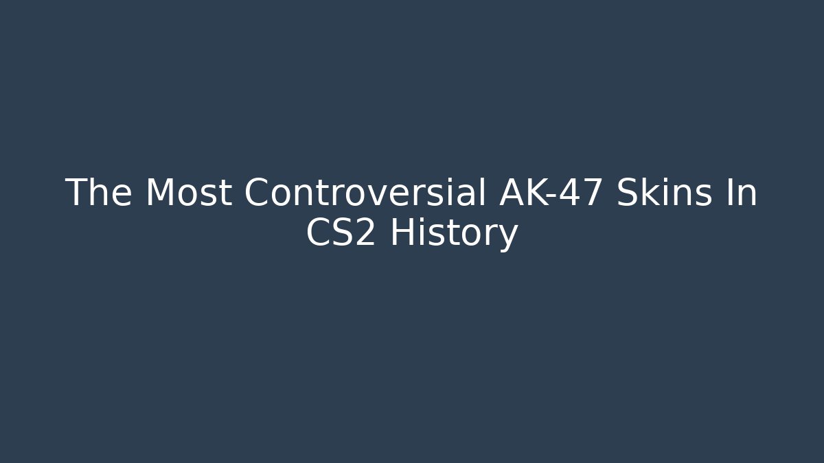 The Most Controversial AK-47 Skins In CS2 History