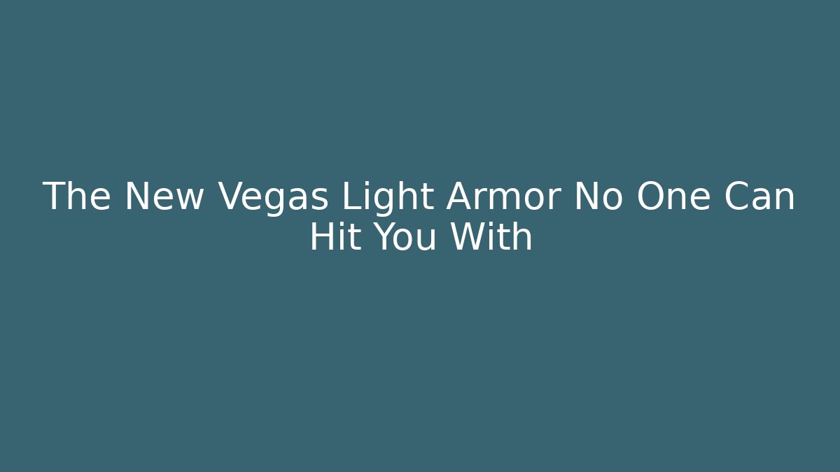 The New Vegas Light Armor No One Can Hit You With - Sports History Weekly