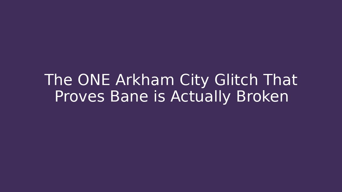 The ONE Arkham City Glitch That Proves Bane is Actually Broken